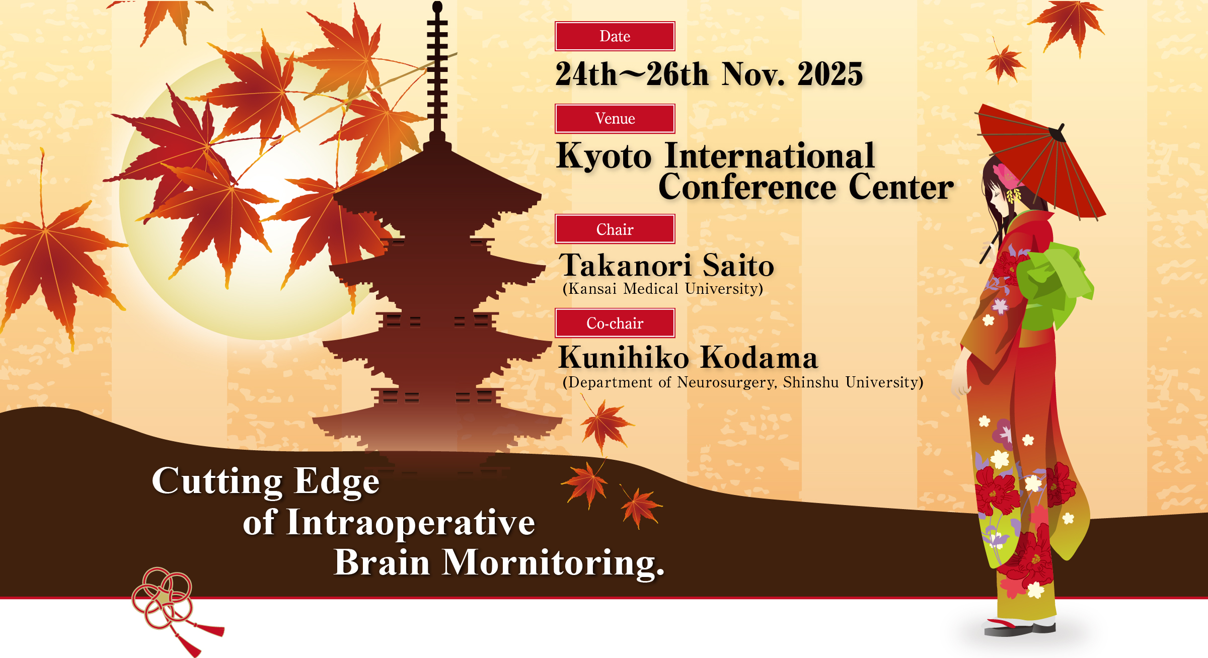Cutting Edge of Intraoperative Spinal cord Monitoring.／Date: 25th～27th Nov. 2020／Vanue: Kyoto International Conference Center／President: Takanori Saito (KANSAI MEDICAL  UNIVERSITY)